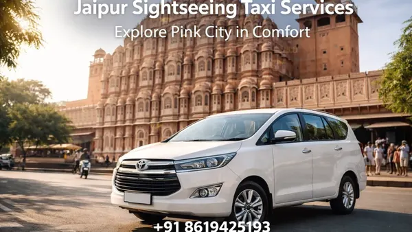 Jaipur Sightseeing Taxi Services – Explore Pink City in Comfort
